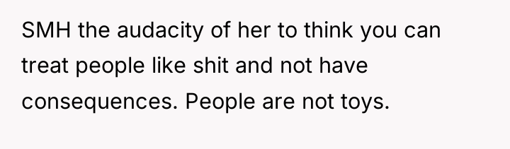 SMH the audacity of her to think you can treat...