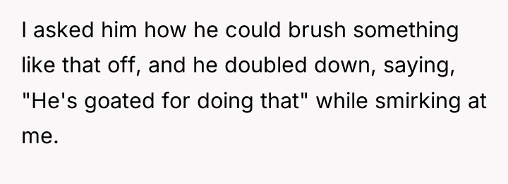 I asked him how he could brush something like that...