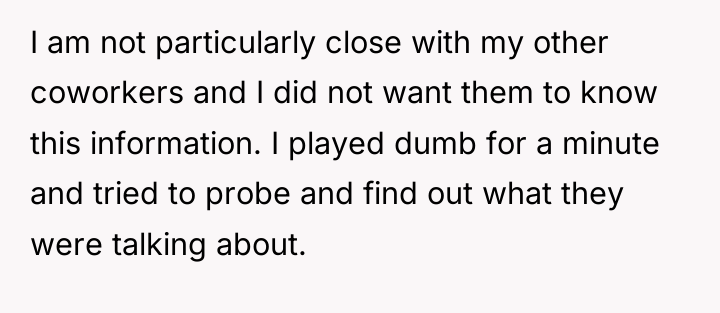 I am not particularly close with my other coworkers and...