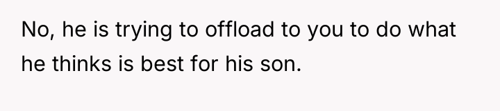 No, he is trying to offload to you to do...
