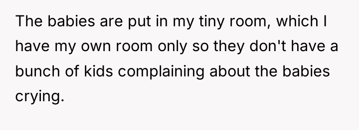 The babies are put in my tiny room, which I...