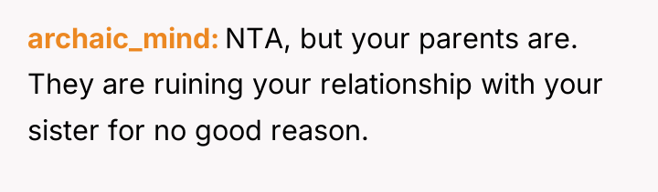 archaic_mind NTA, but your parents are. They are ruining your...