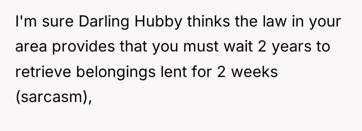I'm sure Darling Hubby thinks the law in your area...