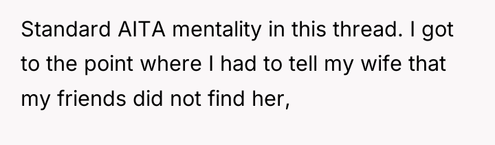 Standard AITA mentality in this thread. I got to the...