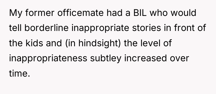 My former officemate had a BIL who would tell borderline...
