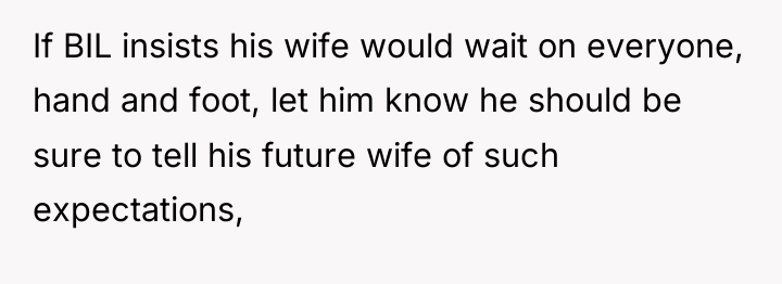 If BIL insists his wife would wait on everyone, hand...