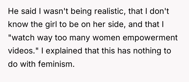 He said I wasn't being realistic, that I don't know...