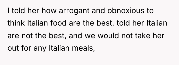 I told her how arrogant and obnoxious to think Italian...