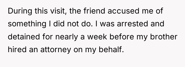 During this visit, the friend accused me of something I...
