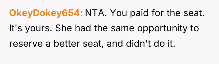 OkeyDokey654 NTA. You paid for the seat. It's yours. She...