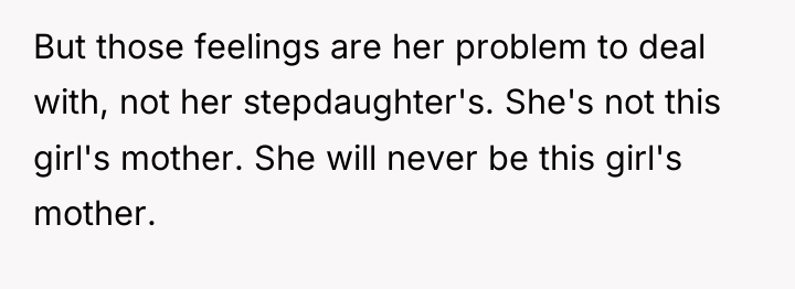 But those feelings are her problem to deal with, not...