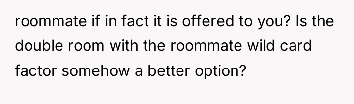 roommate if in fact it is offered to you? Is...