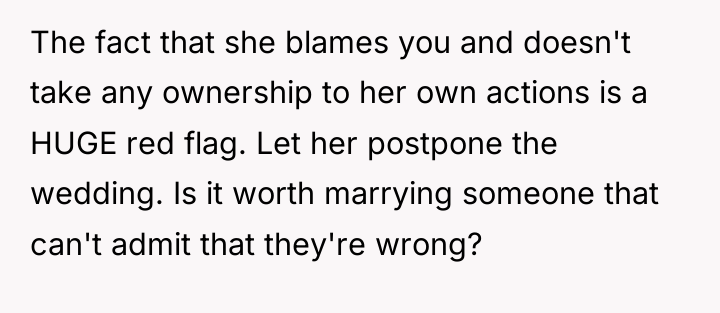 The fact that she blames you and doesn't take any...