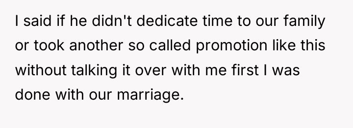 I said if he didn't dedicate time to our family...