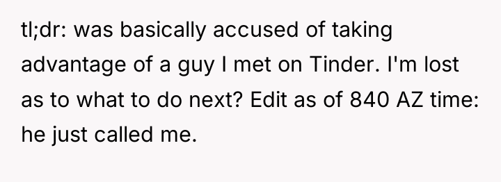 tl;dr: was basically accused of taking advantage of a guy...