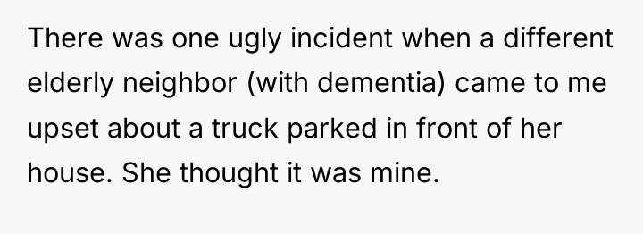There was one ugly incident when a different elderly neighbor...