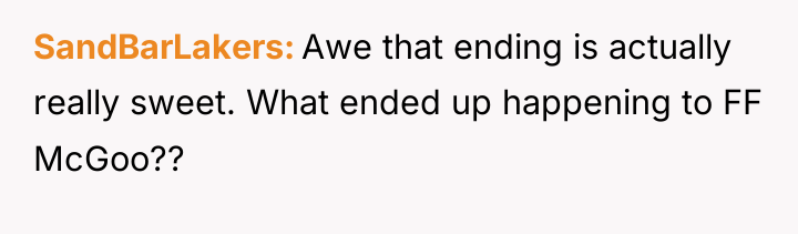 SandBarLakers Awe that ending is actually really sweet. What ended...