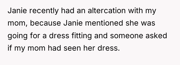 Janie recently had an altercation with my mom, because Janie...