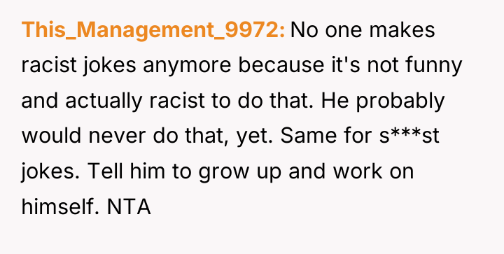 This_Management_9972 No one makes racist jokes anymore because it's not...
