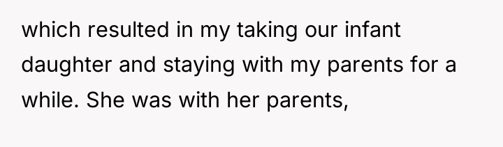 which resulted in my taking our infant daughter and staying...