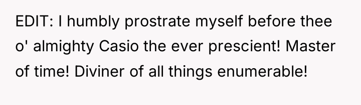 EDIT: I humbly prostrate myself before thee o' almighty Casio...