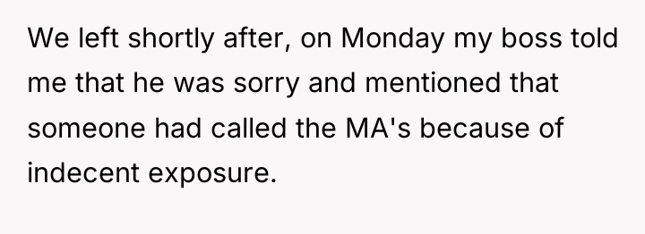 We left shortly after, on Monday my boss told me...