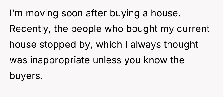 I'm moving soon after buying a house. Recently, the people...
