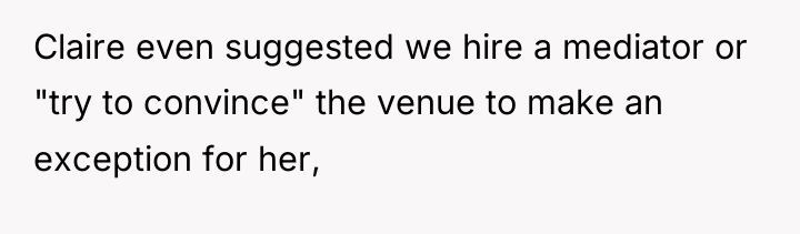 Claire even suggested we hire a mediator or "try to...