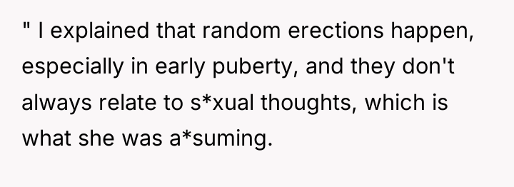 " I explained that random erections happen, especially in early...