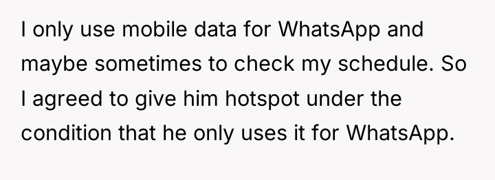 I only use mobile data for WhatsApp and maybe sometimes...