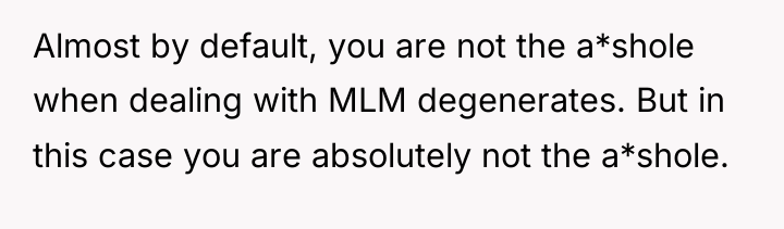 Almost by default, you are not the a*shole when dealing...