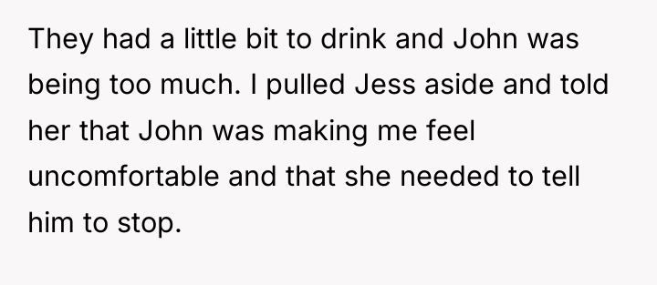 They had a little bit to drink and John was...