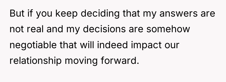 But if you keep deciding that my answers are not...