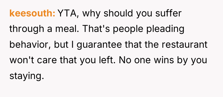 keesouth YTA, why should you suffer through a meal. That's...