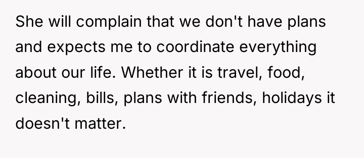 She will complain that we don't have plans and expects...