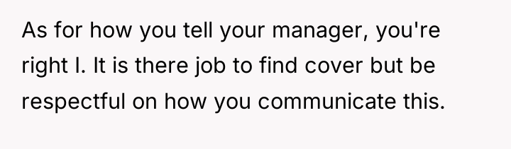 As for how you tell your manager, you're right I....