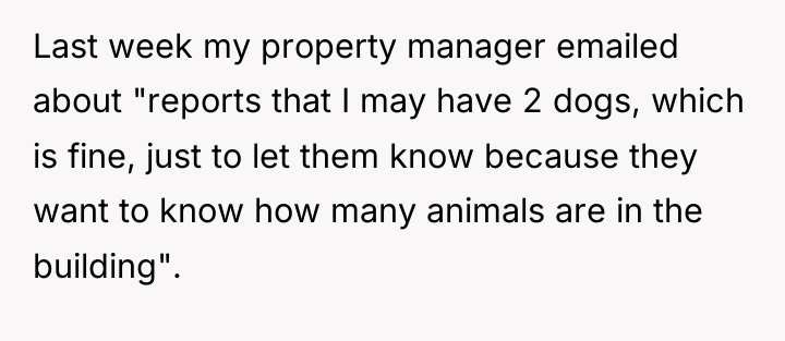 Last week my property manager emailed about "reports that I...