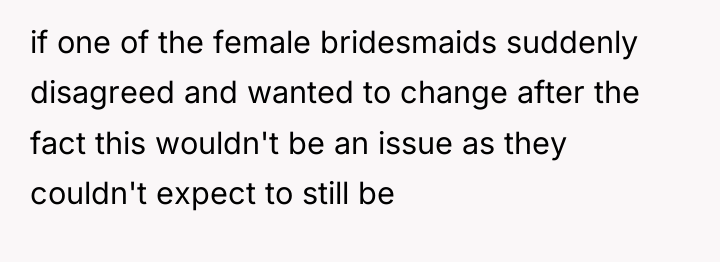 if one of the female bridesmaids suddenly disagreed and wanted...
