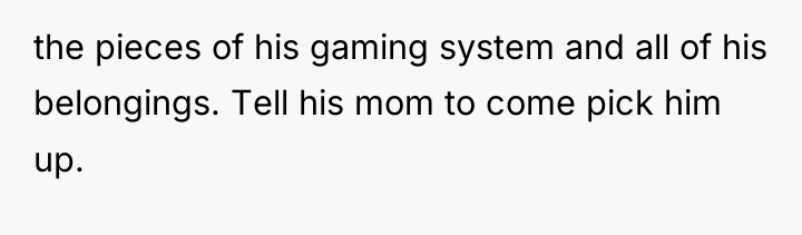 the pieces of his gaming system and all of his...