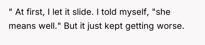 " At first, I let it slide. I told myself,...