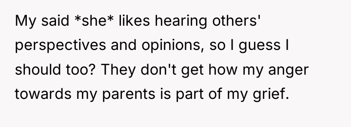 My said *she* likes hearing others' perspectives and opinions, so...