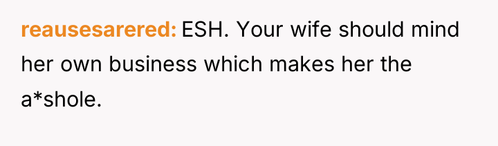 reausesarered ESH. Your wife should mind her own business which...