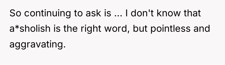 So continuing to ask is ... I don't know that...