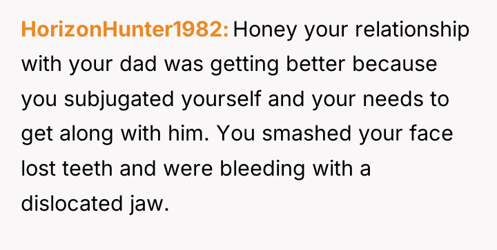 HorizonHunter1982 Honey your relationship with your dad was getting better...