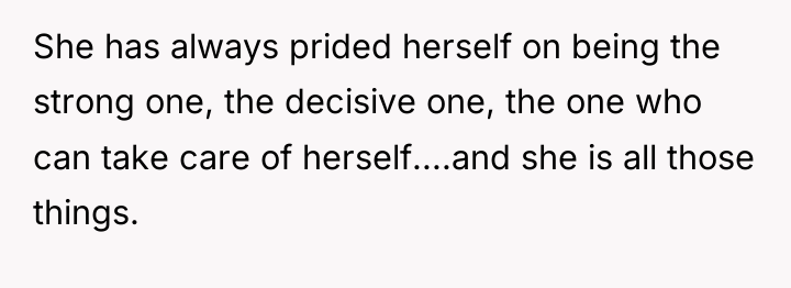 She has always prided herself on being the strong one,...