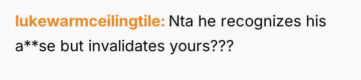 lukewarmceilingtile Nta he recognizes his a**se but invalidates yours???