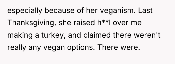 especially because of her veganism. Last Thanksgiving, she raised h**l...