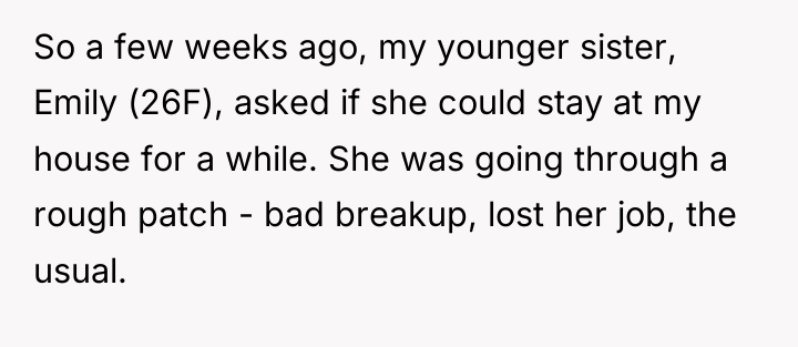 So a few weeks ago, my younger sister, Emily (26F),...