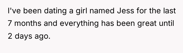 I've been dating a girl named Jess for the last...