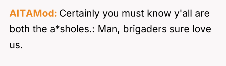 AITAMod Certainly you must know y'all are both the a*sholes.:...